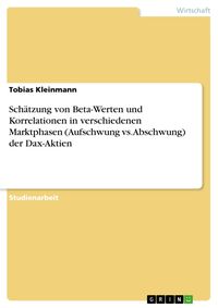 Produktbild: Sch&auml;tzung von Beta-Werten und Korrelationen in verschiedenen Marktphasen (Aufschwung vs. Abschwung) der Dax-Aktien