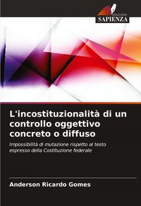 Produktbild: L'incostituzionalit&agrave; di un controllo oggettivo concreto o diffuso