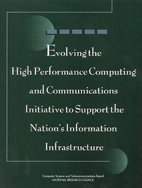 Produktbild: Evolving the High Performance Computing and Communications Initiative to Support the Nation's Information Infrastructure
