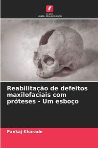 Produktbild: Reabilita&ccedil;&atilde;o de defeitos maxilofaciais com pr&oacute;teses - Um esbo&ccedil;o