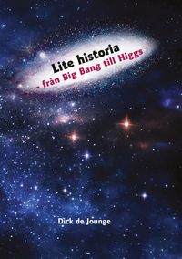 Produktbild: Lite historia - fr&aring;n Big Bang till Higgs