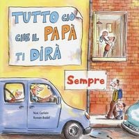 Produktbild: Tutto ci&ograve; che il pap&agrave; ti dir&agrave; sempre