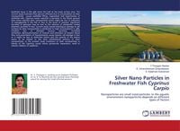 Produktbild: Silver Nano Particles in Freshwater Fish Cyprinus Carpio