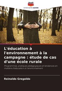 Produktbild: L'&eacute;ducation &agrave; l'environnement &agrave; la campagne : &eacute;tude de cas d'une &eacute;cole rurale