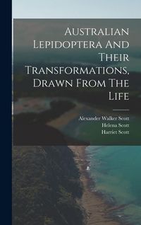 Produktbild: Australian Lepidoptera And Their Transformations, Drawn From The Life