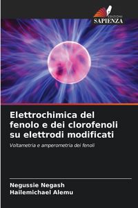Produktbild: Elettrochimica del fenolo e dei clorofenoli su elettrodi modificati