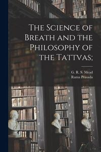 Produktbild: The Science of Breath and the Philosophy of the Tattvas;