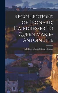 Produktbild: Recollections of L&eacute;onard, Hairdresser to Queen Marie-Antoinette