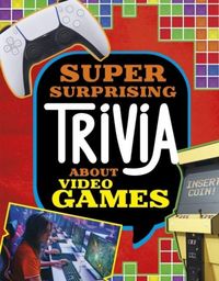 Produktbild: Super Surprising Trivia About Video Games