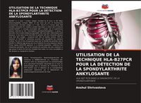 Produktbild: Utilisation De La Technique Hla-B27pcr Pour La D&eacute;tection De La Spondylarthrite Ankylosante