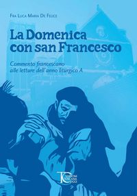 Produktbild: La domenica con san Francesco. Commento francescano alle letture dell'anno liturgico A