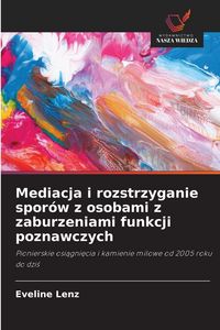 Produktbild: Mediacja i rozstrzyganie spor&oacute;w z osobami z zaburzeniami funkcji poznawczych