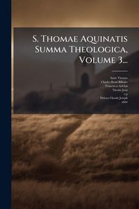 Produktbild: S. Thomae Aquinatis Summa Theologica, Volume 3...