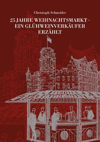 25 Jahre Weihnachtsmarkt - ein Glühweinverkäufer Erzählt