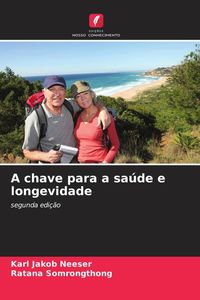 Produktbild: A chave para a sa&uacute;de e longevidade