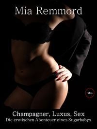 Produktbild: Champagner, Luxus, Sex - Die erotischen Abenteuer eines Sugarbabys