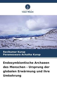 Produktbild: Endosymbiontische Archaeen des Menschen - Ursprung der globalen Erw&auml;rmung und ihre Umkehrung