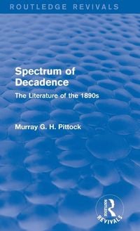 Produktbild: Spectrum of Decadence (Routledge Revivals)