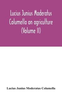 Produktbild: Lucius Junius Moderatus Columella On agriculture (Volume II)