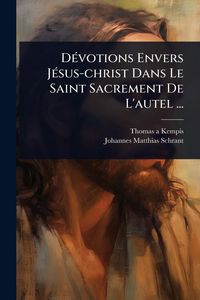 Produktbild: DÃ(c)votions Envers JÃ(c)sus-christ Dans Le Saint Sacrement De L'autel ...