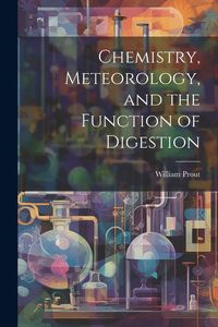 Produktbild: Chemistry, Meteorology, and the Function of Digestion