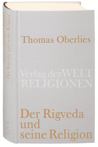 Bild vom Artikel Der Rigveda und seine Religion vom Autor Thomas Oberlies
