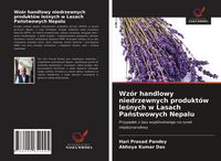 Produktbild: Wz&oacute;r handlowy niedrzewnych produkt&oacute;w le&iquest;nych w Lasach Pa&iquest;stwowych Nepalu