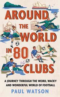 Produktbild: Watson, P: Around the World in 80 Clubs