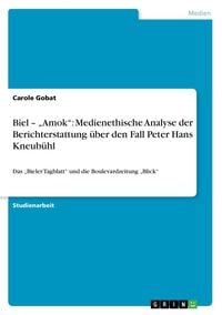 Produktbild: Biel - "Amok": Medienethische Analyse der Berichterstattung &uuml;ber den Fall Peter Hans Kneub&uuml;hl