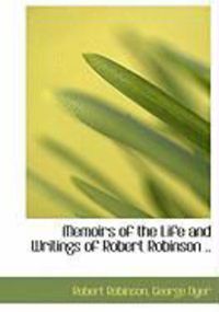 Produktbild: Memoirs of the Life and Writings of Robert Robinson ..
