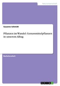 Produktbild: Pflanzen im Wandel. Genussmittelpflanzen in unserem Alltag
