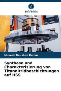 Produktbild: Synthese und Charakterisierung von Titannitridbeschichtungen auf HSS