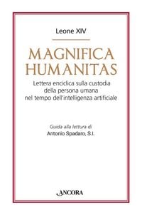 Produktbild: Magnifica humanitas. Lettera Enciclica sulla custodia della persona umana nel tempo dell'intelligenza artificiale