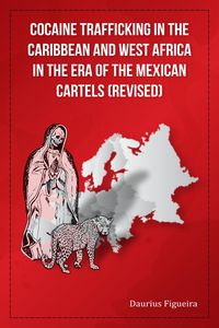 Produktbild: Cocaine Trafficking in the Caribbean and West Africa in the era of the Mexican Cartels (Revised)