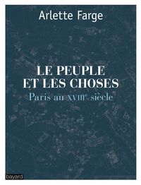 Produktbild: Le peuple et les choses : Paris au XVIIIe si&egrave;cle