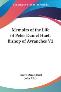 Produktbild: Memoirs of the Life of Peter Daniel Huet, Bishop of Avranches V2