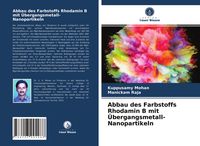 Produktbild: Abbau des Farbstoffs Rhodamin B mit &Uuml;bergangsmetall-Nanopartikeln