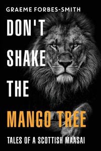 Produktbild: Don't Shake the Mango Tree - Tales of a Scottish Maasai