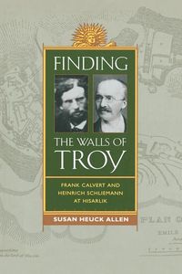 Produktbild: Allen, S: Finding the Walls of Troy - Frank Calvert and Hein
