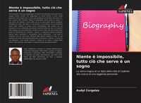 Produktbild: Niente &egrave; impossibile, tutto ci&ograve; che serve &egrave; un sogno