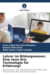 Produktbild: Lehrer im Bildungswesen: Eine neue &Auml;ra: Technologie f&uuml;r Erfahrung?