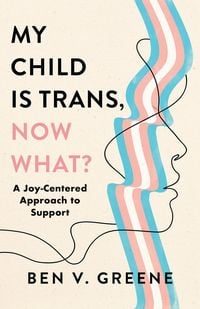 Produktbild: My Child Is Trans, Now What?