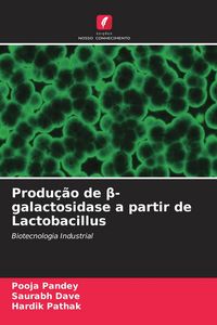 Produktbild: Produ&ccedil;&atilde;o de &iquest;-galactosidase a partir de Lactobacillus