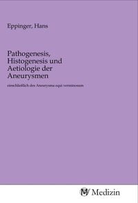 Produktbild: Pathogenesis, Histogenesis und Aetiologie der Aneurysmen
