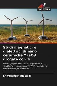 Produktbild: Studi magnetici e dielettrici di nano ceramiche YFeO3 drogate con Ti