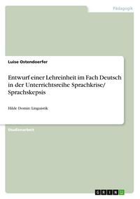 Produktbild: Entwurf einer Lehreinheit im Fach Deutsch in der Unterrichtsreihe Sprachkrise/ Sprachskepsis