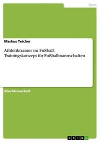 Produktbild: Athletiktrainer im Fu&szlig;ball. Trainingskonzept f&uuml;r Fu&szlig;ballmannschaften