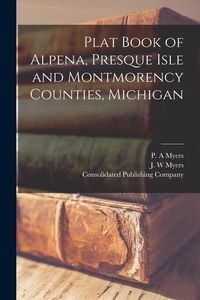 Produktbild: Plat Book of Alpena, Presque Isle and Montmorency Counties, Michigan
