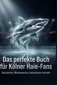 Produktbild: Das perfekte Buch f&uuml;r K&ouml;lner Haie-Fans