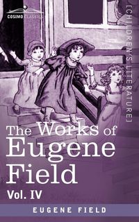 Produktbild: The Works of Eugene Field Vol. IV